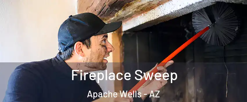 Fireplace Sweep Apache Wells - AZ