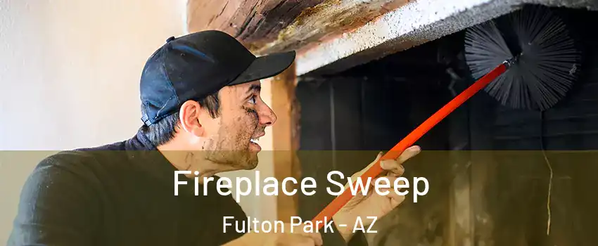 Fireplace Sweep Fulton Park - AZ