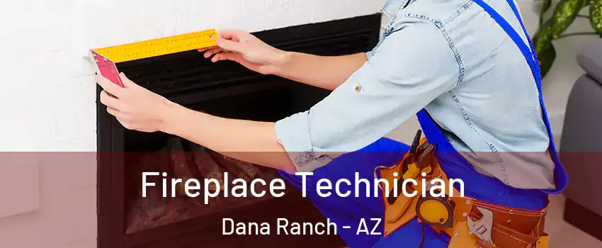 Fireplace Technician Dana Ranch - AZ