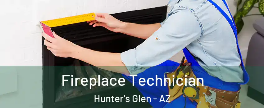 Fireplace Technician Hunter's Glen - AZ