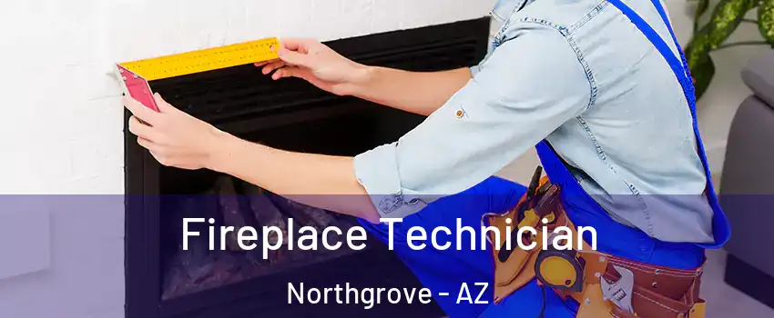 Fireplace Technician Northgrove - AZ