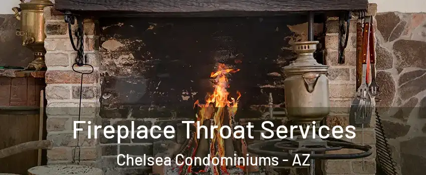 Fireplace Throat Services Chelsea Condominiums - AZ