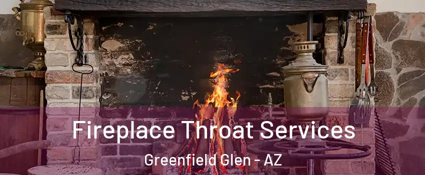 Fireplace Throat Services Greenfield Glen - AZ