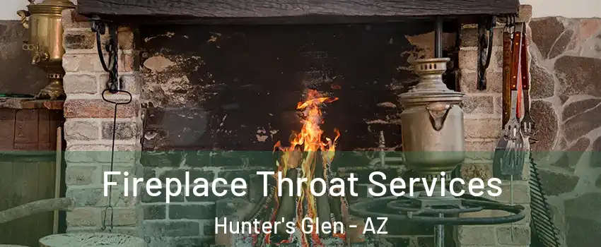 Fireplace Throat Services Hunter's Glen - AZ