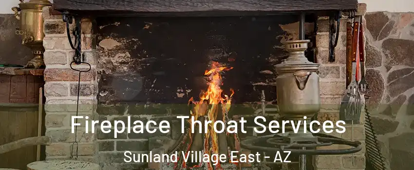 Fireplace Throat Services Sunland Village East - AZ