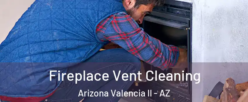 Fireplace Vent Cleaning Arizona Valencia II - AZ