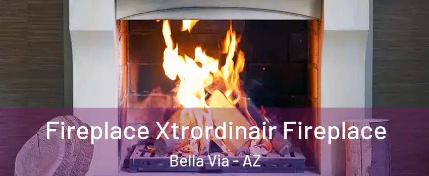 Fireplace Xtrordinair Fireplace Bella Via - AZ