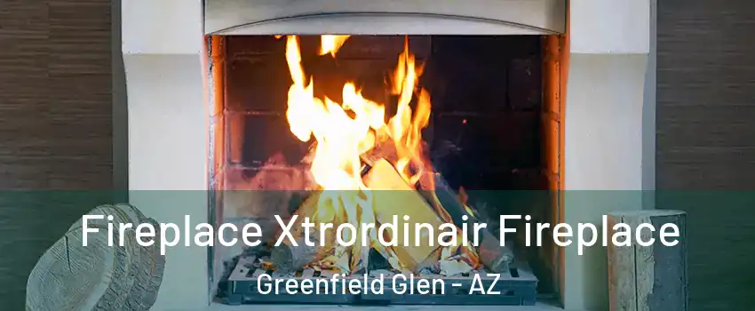 Fireplace Xtrordinair Fireplace Greenfield Glen - AZ