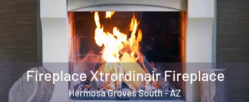 Fireplace Xtrordinair Fireplace Hermosa Groves South - AZ