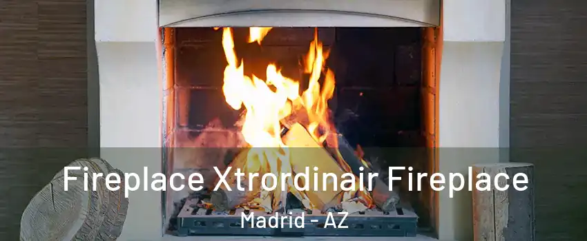 Fireplace Xtrordinair Fireplace Madrid - AZ