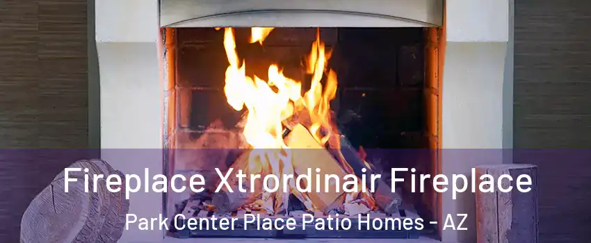 Fireplace Xtrordinair Fireplace Park Center Place Patio Homes - AZ