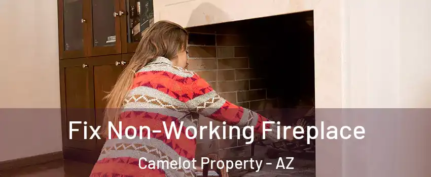 Fix Non-Working Fireplace Camelot Property - AZ