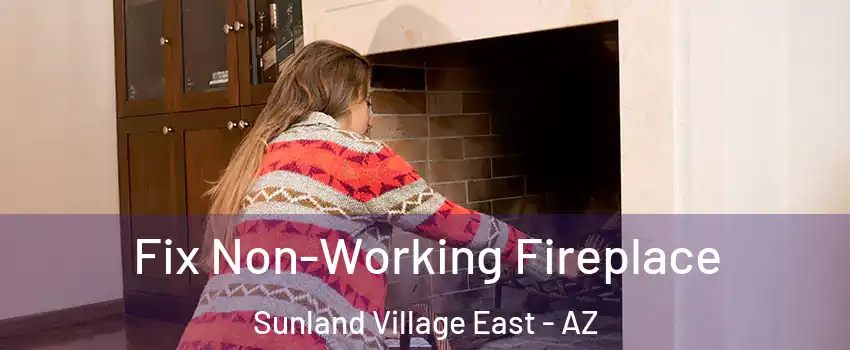 Fix Non-Working Fireplace Sunland Village East - AZ