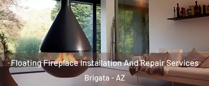 Floating Fireplace Installation And Repair Services Brigata - AZ