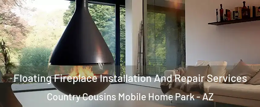 Floating Fireplace Installation And Repair Services Country Cousins Mobile Home Park - AZ