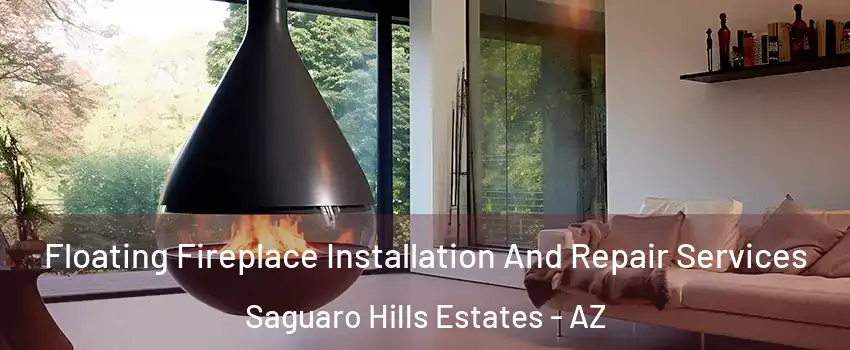 Floating Fireplace Installation And Repair Services Saguaro Hills Estates - AZ