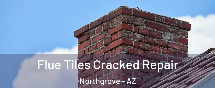 Flue Tiles Cracked Repair Northgrove - AZ