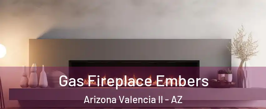 Gas Fireplace Embers Arizona Valencia II - AZ