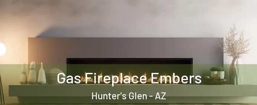 Gas Fireplace Embers Hunter's Glen - AZ