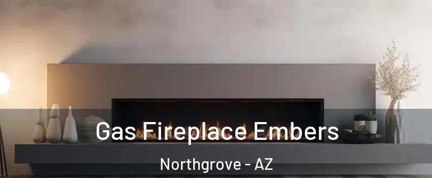 Gas Fireplace Embers Northgrove - AZ