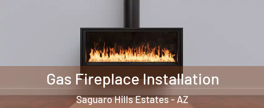 Gas Fireplace Installation Saguaro Hills Estates - AZ