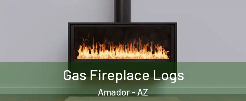 Gas Fireplace Logs Amador - AZ