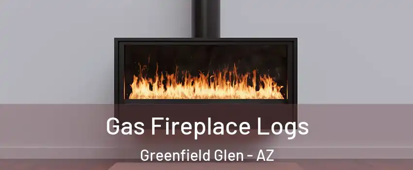 Gas Fireplace Logs Greenfield Glen - AZ