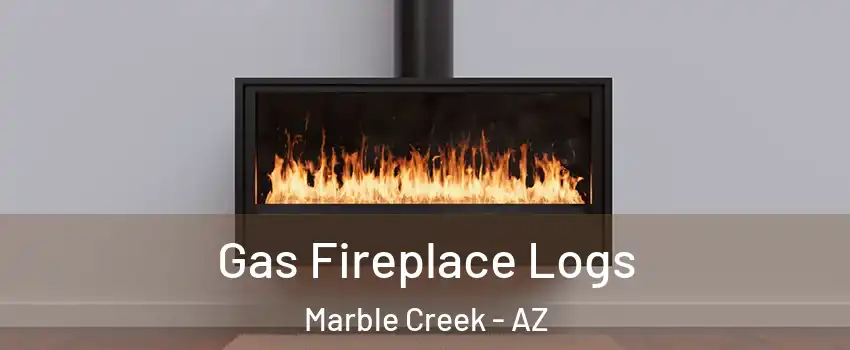 Gas Fireplace Logs Marble Creek - AZ