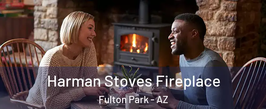 Harman Stoves Fireplace Fulton Park - AZ