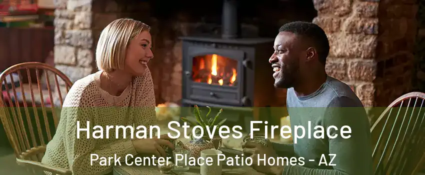 Harman Stoves Fireplace Park Center Place Patio Homes - AZ