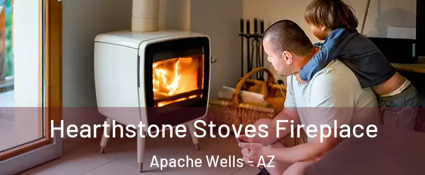 Hearthstone Stoves Fireplace Apache Wells - AZ