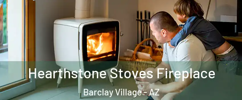 Hearthstone Stoves Fireplace Barclay Village - AZ