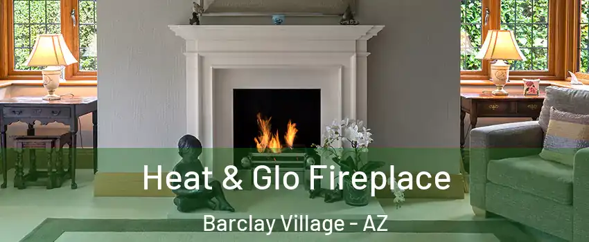 Heat & Glo Fireplace Barclay Village - AZ