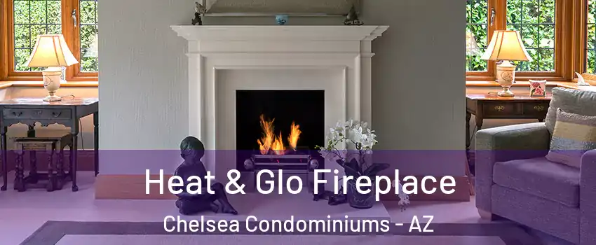 Heat & Glo Fireplace Chelsea Condominiums - AZ