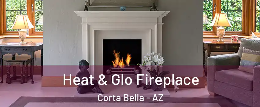 Heat & Glo Fireplace Corta Bella - AZ