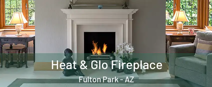 Heat & Glo Fireplace Fulton Park - AZ