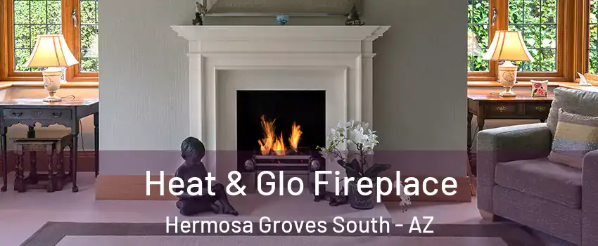 Heat & Glo Fireplace Hermosa Groves South - AZ