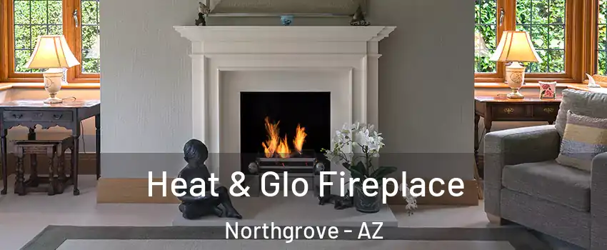 Heat & Glo Fireplace Northgrove - AZ