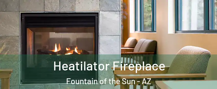 Heatilator Fireplace Fountain of the Sun - AZ