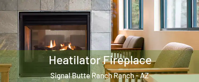 Heatilator Fireplace Signal Butte Ranch Ranch - AZ