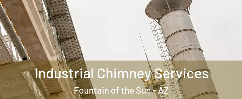 Industrial Chimney Services Fountain of the Sun - AZ