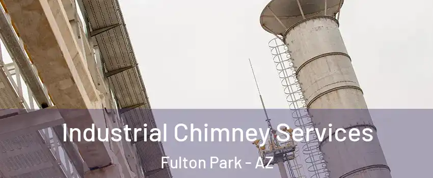 Industrial Chimney Services Fulton Park - AZ