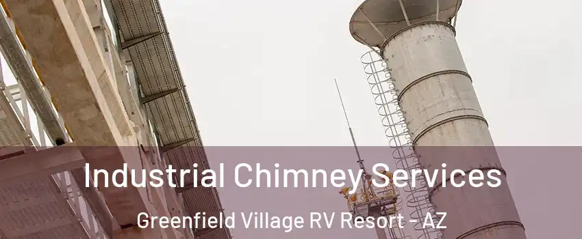 Industrial Chimney Services Greenfield Village RV Resort - AZ