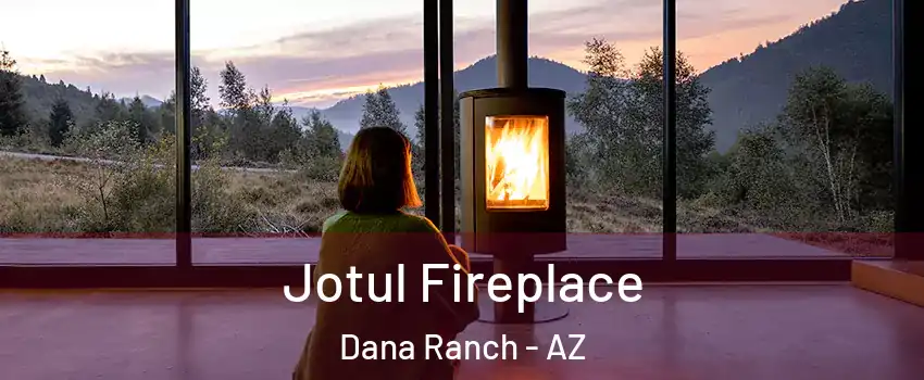 Jotul Fireplace Dana Ranch - AZ