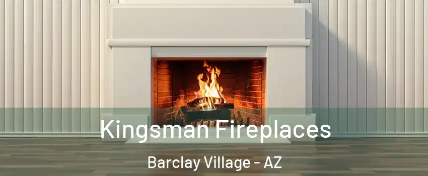 Kingsman Fireplaces Barclay Village - AZ