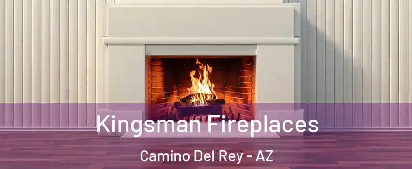 Kingsman Fireplaces Camino Del Rey - AZ