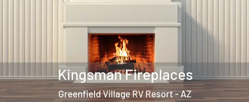 Kingsman Fireplaces Greenfield Village RV Resort - AZ