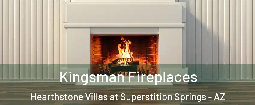 Kingsman Fireplaces Hearthstone Villas at Superstition Springs - AZ