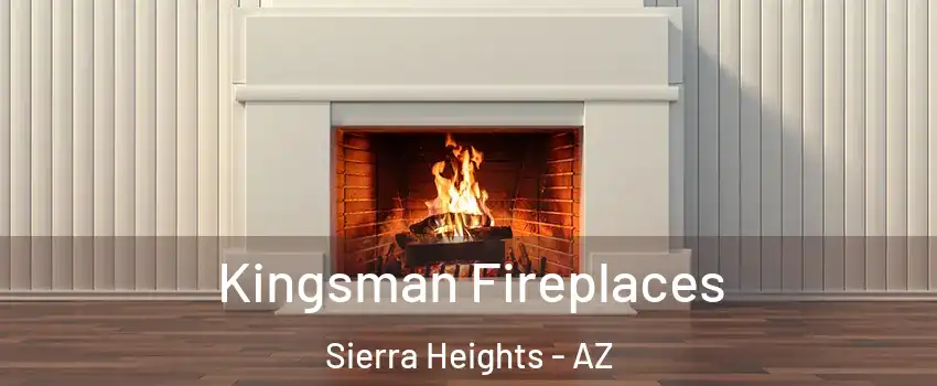 Kingsman Fireplaces Sierra Heights - AZ