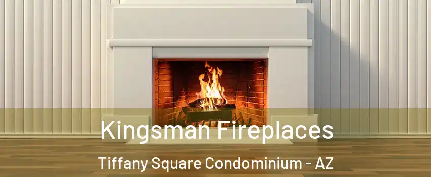 Kingsman Fireplaces Tiffany Square Condominium - AZ